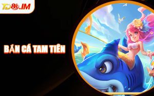 Bắn Cá Tam Tiên